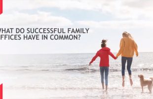 What makes a successful Family Office? | Family Office Webinar Series
