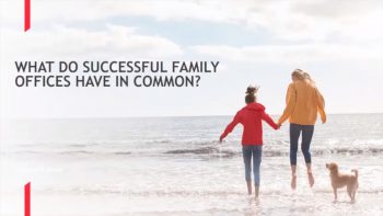 What makes a successful Family Office? | Family Office Webinar Series