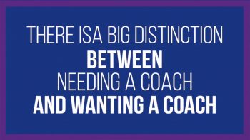 You don’t need a coach to be successful in business or leadership, but you might want one…