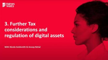Digital assets Part 3 – Further tax considerations and regulation