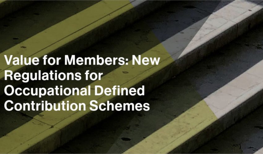 Value for Members: New Regulations for Occupational Defined Contribution Schemes