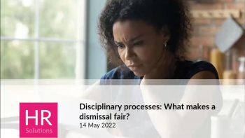 Disciplinary processes What makes a dismissal fair?