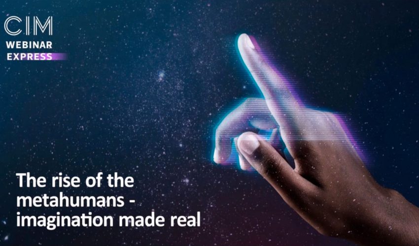 The rise of the metahumans – imagination made real