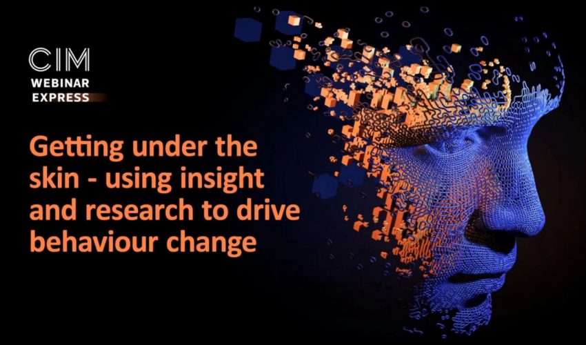 Getting under the skin – using insight and research to drive behaviour change