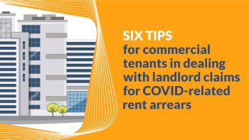 6 top tips for commercial tenants in dealing with landlord claims for COVID-related rent arrears