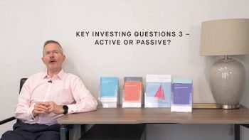 Key investing questions 3 – an active or passive approach?