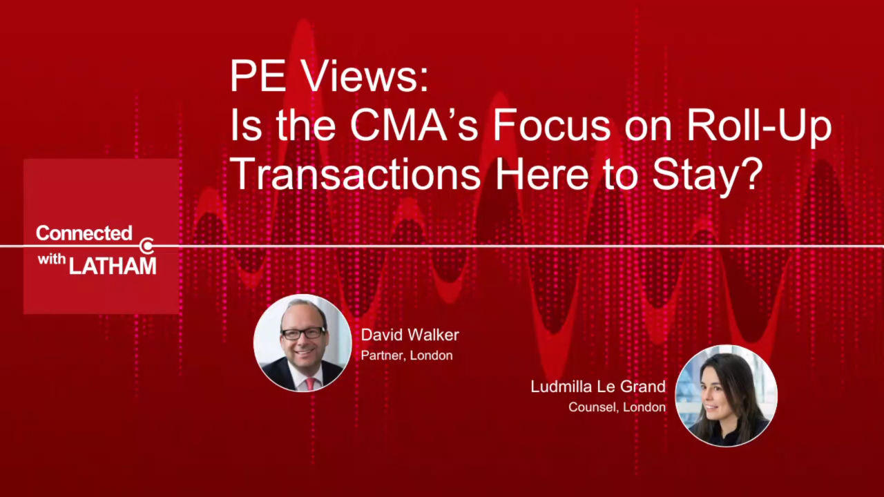 PE Views: Is the CMA’s Focus on Roll-Up Transactions Here to Stay?