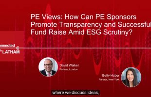 PE Views: How Can PE Sponsors Promote Transparency and Successful Fund Raise Amid ESG Scrutiny?