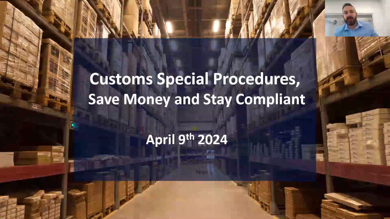 Customs Special Procedures, Save Money and Stay Compliant