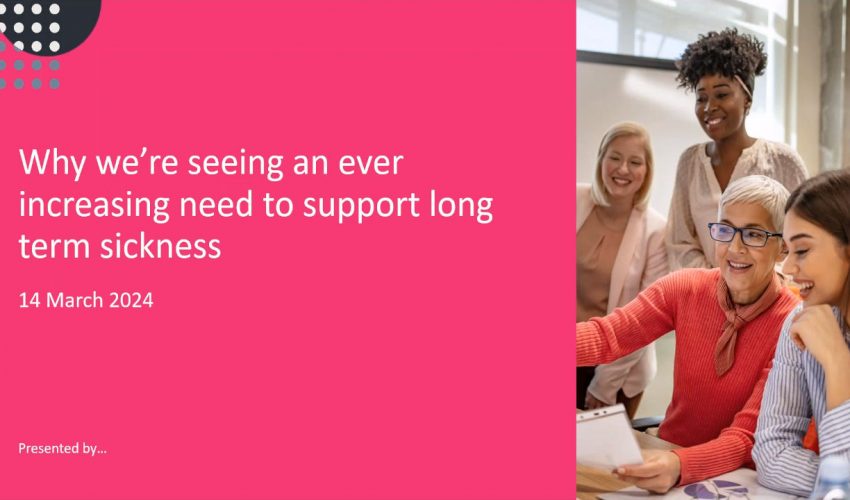 Why we’re seeing an ever increasing need to support long term sickness
