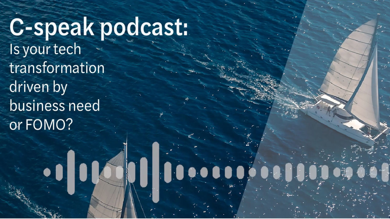 Is your tech transformation driven by business need or FOMO?