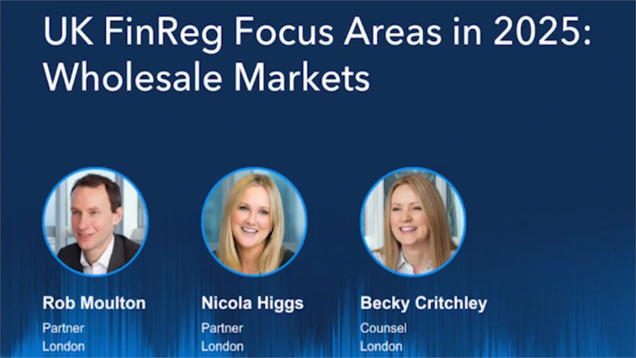 UK FinReg Focus Areas in 2025: Wholesale Markets