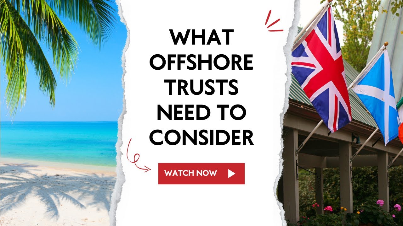 The truth about offshore trusts: Key considerations you can’t ignore